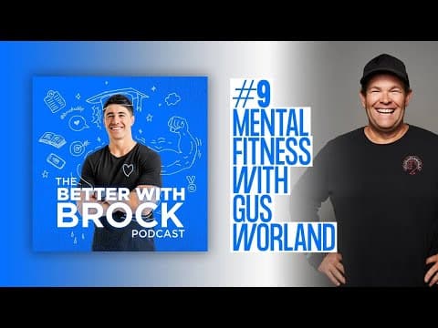 Mental Fitness & Redefining Masculinity With Gus Worland - The Better With Brock Podcast #9