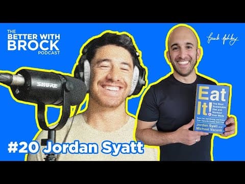 Jordan Syatt - The Better With Brock Podcast #20