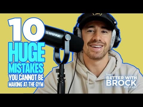 10 gym mistakes that are ruining your progress ❌ - The Better With Brock Podcast #21