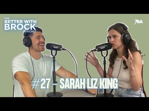 Disordered Eating, Exercise Addiction & H A With Sarah Liz King - The Better With Brock Podcast #27