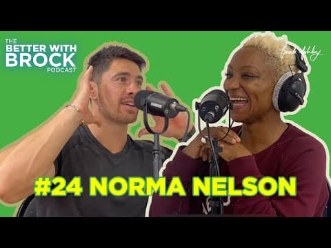 Norma Nelson - The Better With Brock Podcast #24