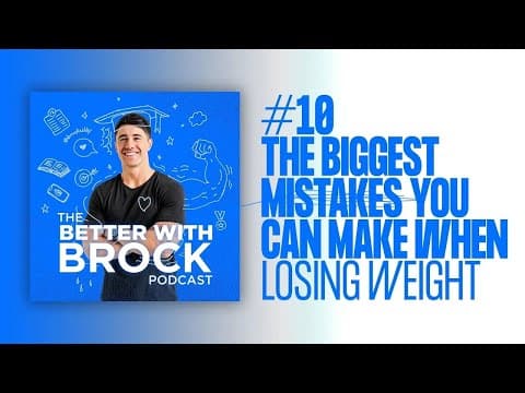 The 5 Biggest Fat Loss Mistakes You're Making - The Better With Brock Podcast #10