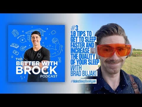 10 Tips To Get To Sleep Faster & Increase Sleep Quality - The Better With Brock Podcast #3
